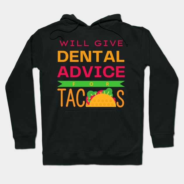 will give dental advice for tacos funny dentist student Hoodie by engmaidlao